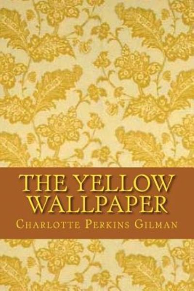Cover for Charlotte Perkins Gilman · The Yellow Wallpaper (Taschenbuch) [English edition] (2016)