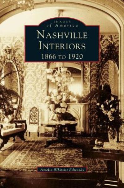 Cover for Amelia Ann Blanford Edwards · Nashville Interiors (Hardcover Book) (1999)