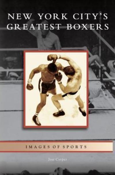 Cover for Jose Corpas · New York City's Greatest Boxers (Hardcover Book) (2006)