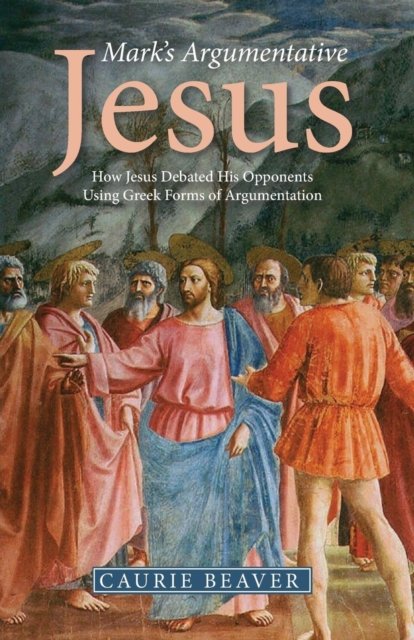 Cover for Caurie Beaver · Mark's Argumentative Jesus (N/A) (2018)