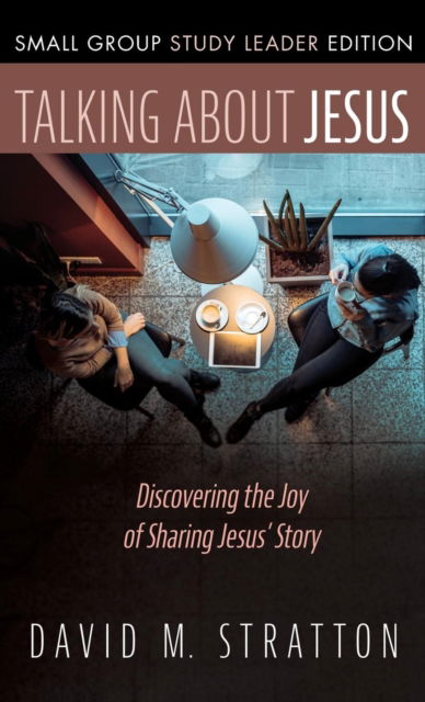 Cover for David M Stratton · Talking about Jesus, Small Group Study Leader Edition (Hardcover Book) (2019)