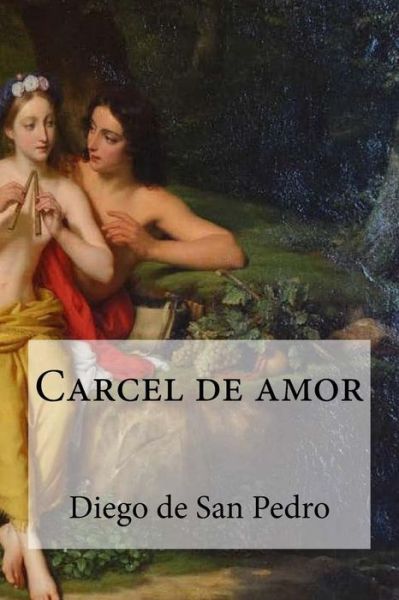 Cover for Diego De San Pedro · Carcel de amor (Taschenbuch) (2016)