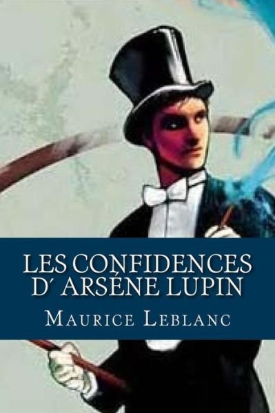 Cover for Maurice Leblanc · Les Confidences D Arsene Lupin (Paperback Bog) (2016)