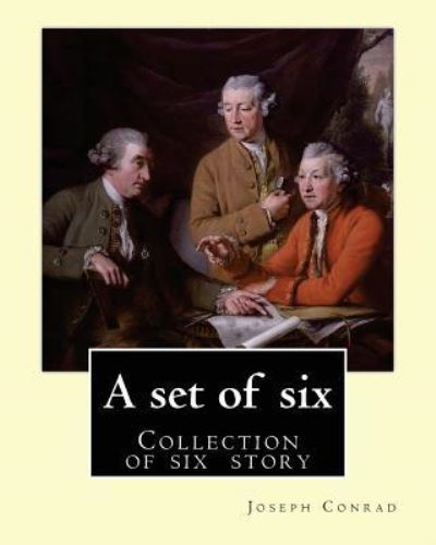 A Set of Six. by - Joseph Conrad - Livros - Createspace Independent Publishing Platf - 9781542786430 - 27 de janeiro de 2017