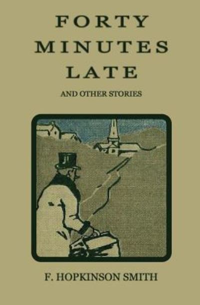 Cover for F Hopkinson Smith · Forty Minutes Late and Other Stories (Paperback Book) (2017)