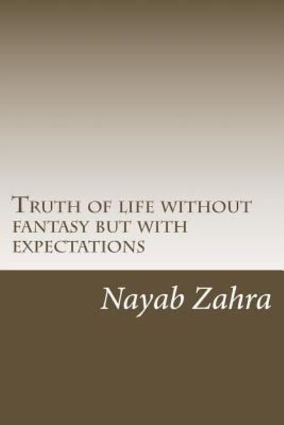 Cover for Nayab Zahra · Truth of life without fantasy but with expectations (Paperback Book) (2017)
