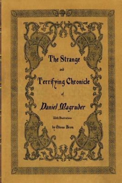 Cover for Odious Brom · The Strange and Terrifying Chronicle of Daniel Magruder (Paperback Book) (2017)