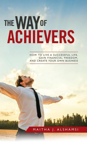 Cover for Maitha J Alshamsi · The Way of Achievers (Hardcover Book) (2018)