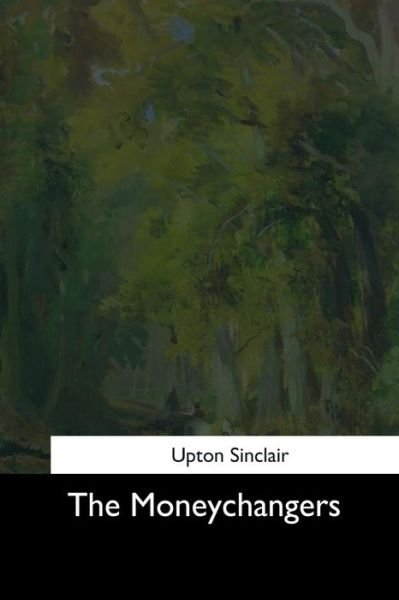 Cover for Upton Sinclair · The Moneychangers (Taschenbuch) (2017)