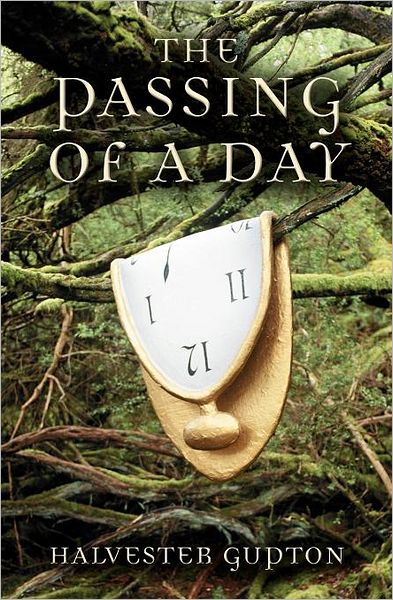 The Passing of a Day - Halvester Gupton - Books - Essence Publishing - 9781554525430 - October 27, 2011