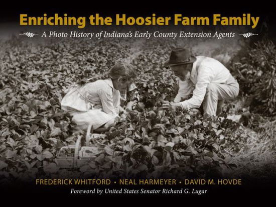 Enriching the Hoosier Farm Family: A Photo History of Indiana's Early County Extension Agents - The Founders Series - - Books - Purdue University Press - 9781557537430 - May 15, 2016