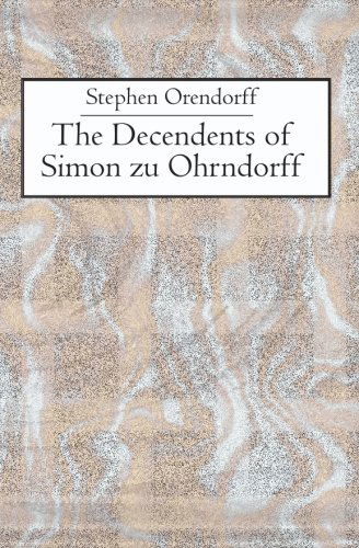 Cover for Stephen Orendorff · The Descendants of Simon Zu Ohrndorff (Paperback Book) (2003)