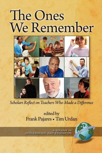 Cover for Frank Pajares · The Ones We Remember: Scholars Reflect on Teachers Who Made a Difference (Pb) (Adolescence and Education) (Paperback Book) (2008)