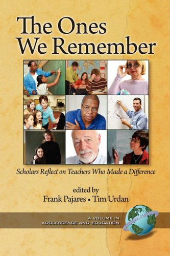 Cover for Frank Pajares · The Ones We Remember: Scholars Reflect on Teachers Who Made a Difference (Pb) (Adolescence and Education) (Taschenbuch) (2008)