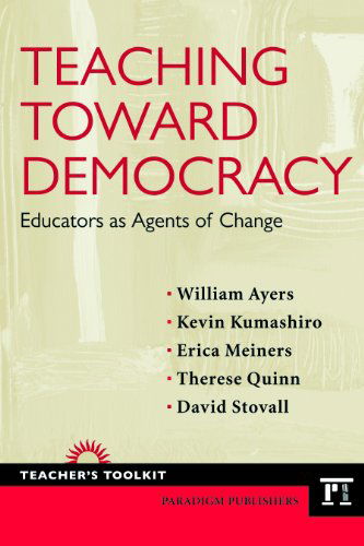 Cover for William Ayers · Teaching Toward Democracy: Educators As Agents of Change (Paperback Book) (2010)