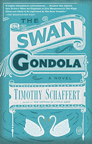 Cover for Timothy Schaffert · The Swan Gondola: a Novel (Paperback Book) (2015)