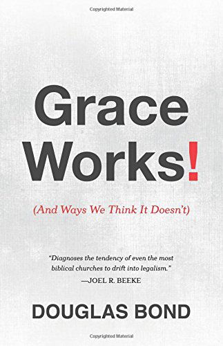 Cover for Douglas Bond · Grace Works! (Paperback Book) (2014)