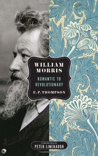 William Morris: Romantic to Revolutionary (Spectre) - E. P. Thompson - Livres - PM Press - 9781604862430 - 7 mars 2011