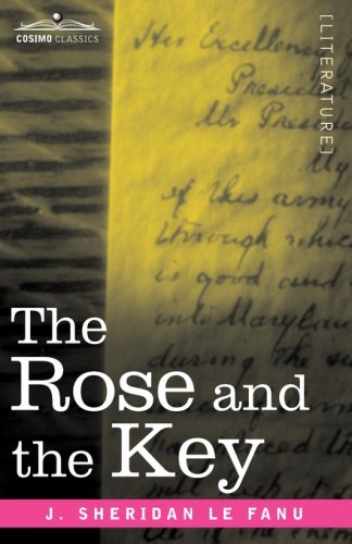 Cover for J. Sheridan Le Fanu · The Rose and the Key (Cosimo Classics) (Taschenbuch) (2008)