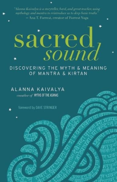 Cover for Alanna Kaivalya · Sacred Sound: Discovering the Myth and Meaning of Mantra and Kirtan (Paperback Book) (2014)