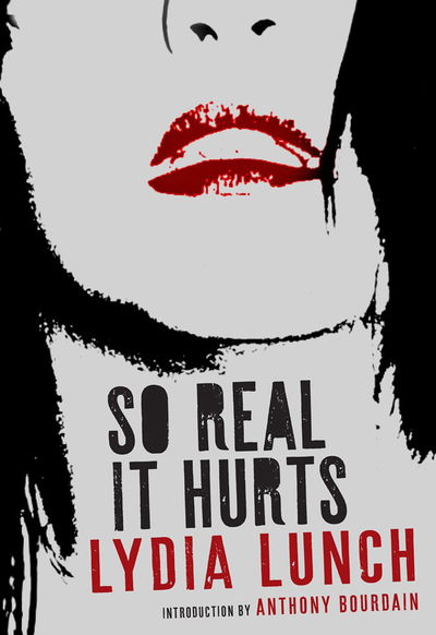 Cover for Lydia Lunch · So Real It Hurts (Book) (2019)
