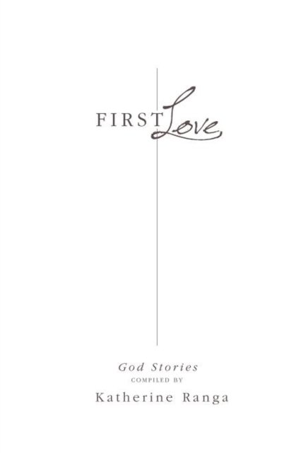 Cover for Katherine Ranga · First Love: God Stories (Paperback Book) (2012)