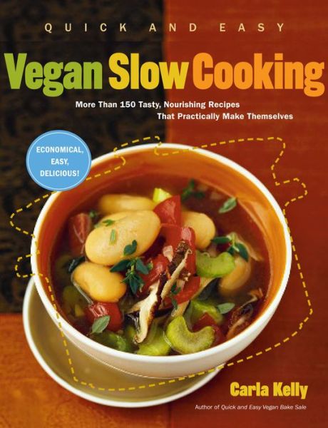 Cover for Carla Kelly · Quick and Easy Vegan Slow Cooking: More Than 150 Tasty, Nourishing Slow Cooker Recipes That Practically Make Themselves (Paperback Book) (2012)