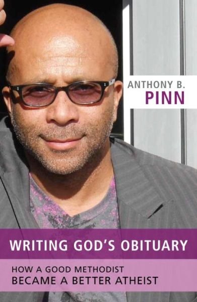 Cover for Anthony B. Pinn · Writing God's Obituary: How a Good Methodist Became a Better Atheist (Paperback Book) (2014)