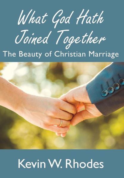 Cover for Kevin W Rhodes · What God Hath Joined Together (Gebundenes Buch) (2015)