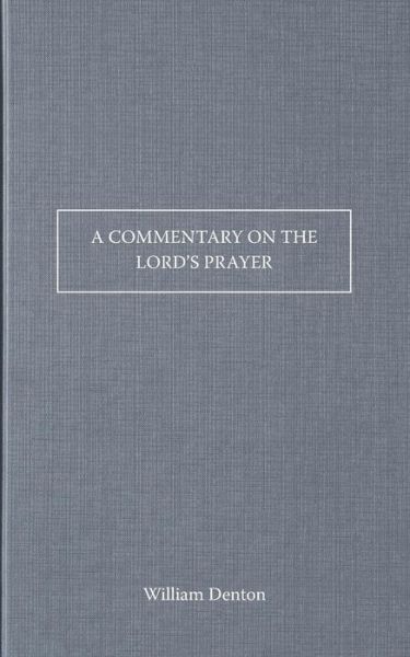 Cover for William Denton · A Commentary on the Lord's Prayer (Paperback Book) (2014)