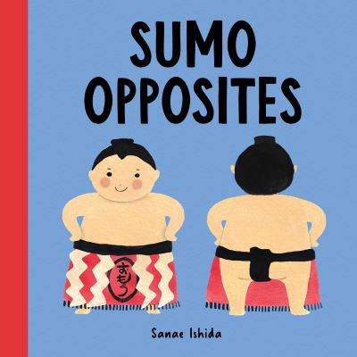 Cover for Sanae Ishida · Sumo Opposites - Little Sumo (Board book) (2021)