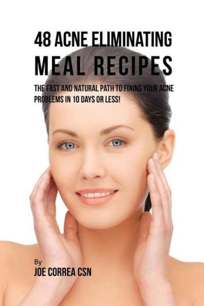 Cover for Joe Correa · 48 Acne Eliminating Meal Recipes (Paperback Book) (2016)