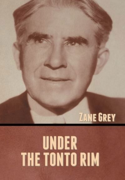 Cover for Zane Grey · Under the Tonto Rim (Innbunden bok) (2022)