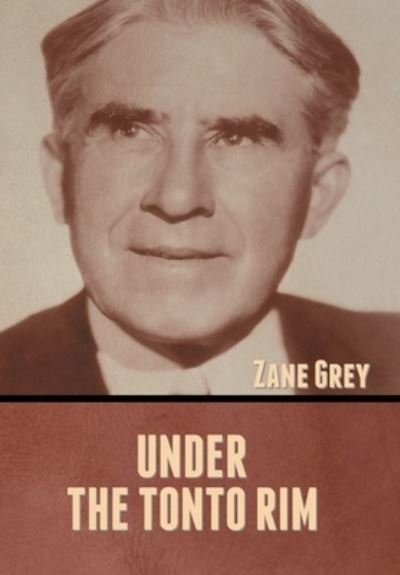 Cover for Zane Grey · Under the Tonto Rim (Hardcover Book) (2022)
