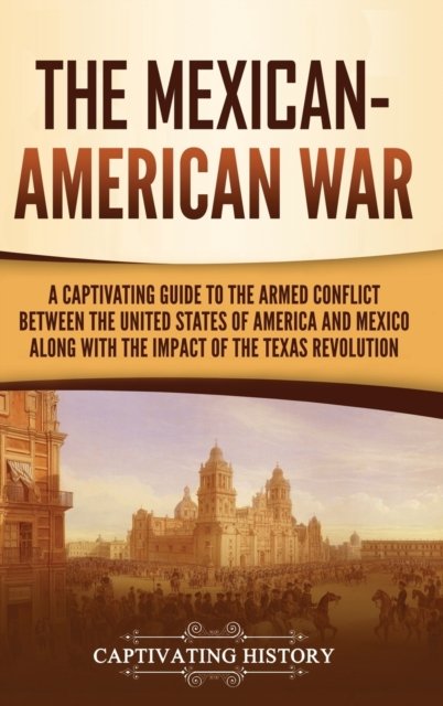 Cover for Captivating History · Mexican-American War (N/A) (2021)