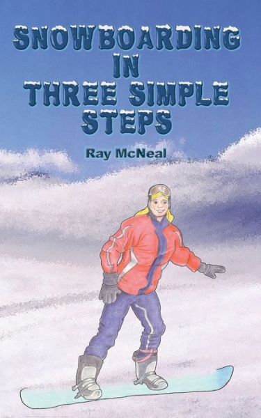 Cover for Ray McNeal · Snowboarding in Three Simple Steps (Paperback Book) (2017)