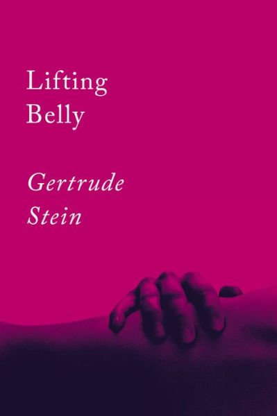 Lifting Belly: An Erotic Poem - Gertrude Stein - Bøker - Counterpoint - 9781640093430 - 26. mai 2020