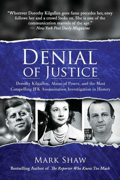 Cover for Mark Shaw · Denial of Justice: Dorothy Kilgallen, Abuse of Power, and the Most Compelling JFK Assassination Investigation in History (Paperback Bog) (2020)