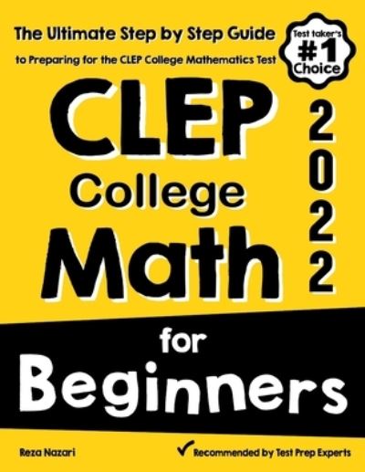 Cover for Reza Nazari · CLEP College Math for Beginners: The Ultimate Step by Step Guide to Preparing for the CLEP College Math Test (Paperback Book) (2020)