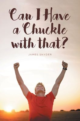 Cover for James Snyder · Can I Have a Chuckle with That? (Paperback Book) (2020)