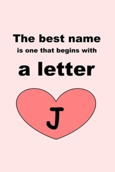 The best name is one that begins with a letter J - Letters - Books - Independently Published - 9781651756430 - December 27, 2019