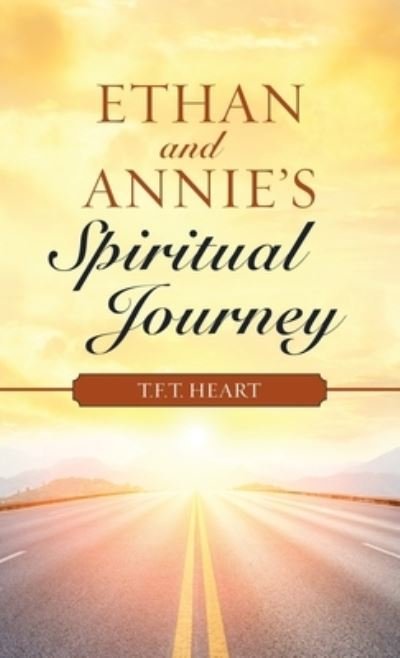 Cover for T F T Heart · Ethan and Annie's Spiritual Journey (Gebundenes Buch) (2021)
