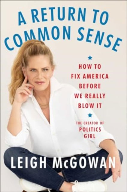 Leigh McGowan · A Return to Common Sense: How to Fix America Before We Really Blow It (Hardcover Book) (2024)