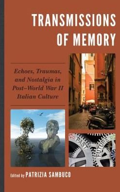 Cover for Patrizia Sambuco · Transmissions of Memory: Echoes, Traumas, and Nostalgia in Post-World War II Italian Culture - The Fairleigh Dickinson University Press Series in Italian Studies (Hardcover bog) (2018)