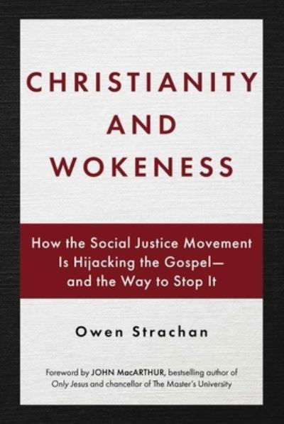 Cover for Owen Strachan · Christianity and Wokeness: How the Social Justice Movement Is Hijacking the Gospel - and the Way to Stop It (Hardcover Book) (2021)