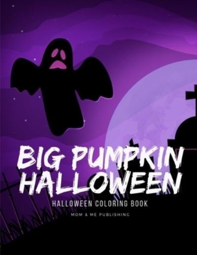 Cover for Mom &amp; Me Publishing · Big Pumpkin Halloween (Paperback Book) (2019)