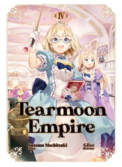 Cover for Nozomu Mochitsuki · Tearmoon Empire: Volume 4 - Tearmoon Empire (Light Novel) (Pocketbok) (2022)