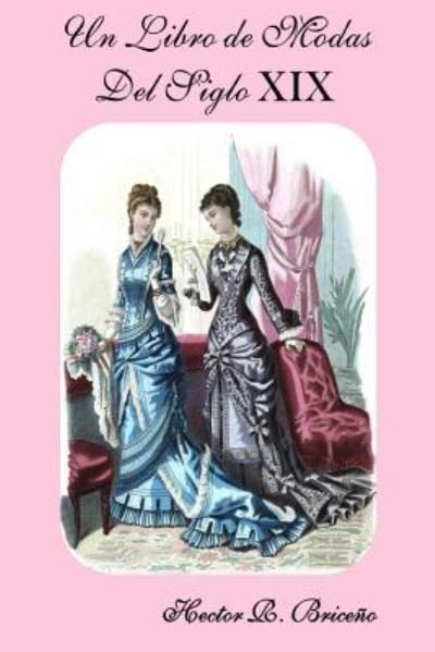 Cover for Hector R Briceno · Un Libro de Modas Del Siglo XIX (Taschenbuch) (2018)