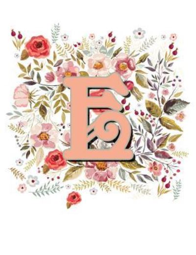 E Monogram Letter Floral Wreath Notebook - Terri Jones - Kirjat - Independently Published - 9781723758430 - sunnuntai 16. syyskuuta 2018