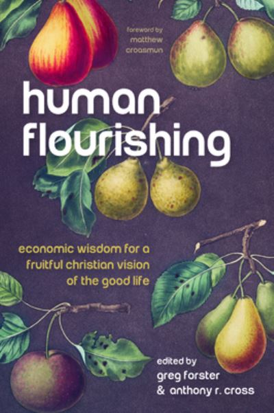 Cover for Matthew Croasmun · Human Flourishing: Economic Wisdom for a Fruitful Christian Vision of the Good Life (Paperback Book) (2020)